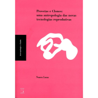 Provetas e Clones: Uma Antropologia das Novas Tecnologias Reprodutivas