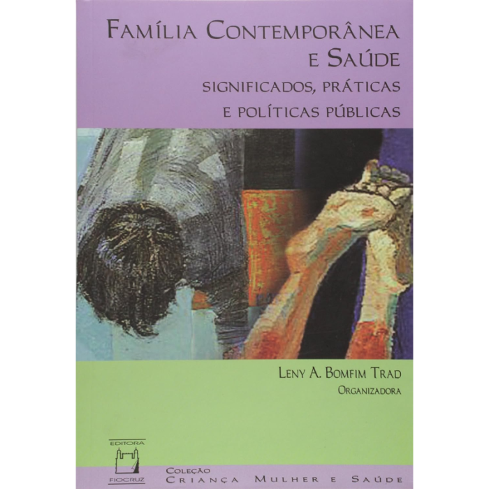 Família Contemporânea e Saúde: Significados, Práticas e Políticas Públicas