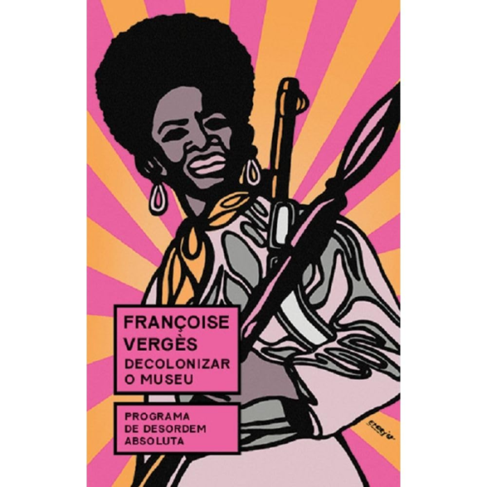 Decolonizar o Museu: Programa de Desordem Absoluta