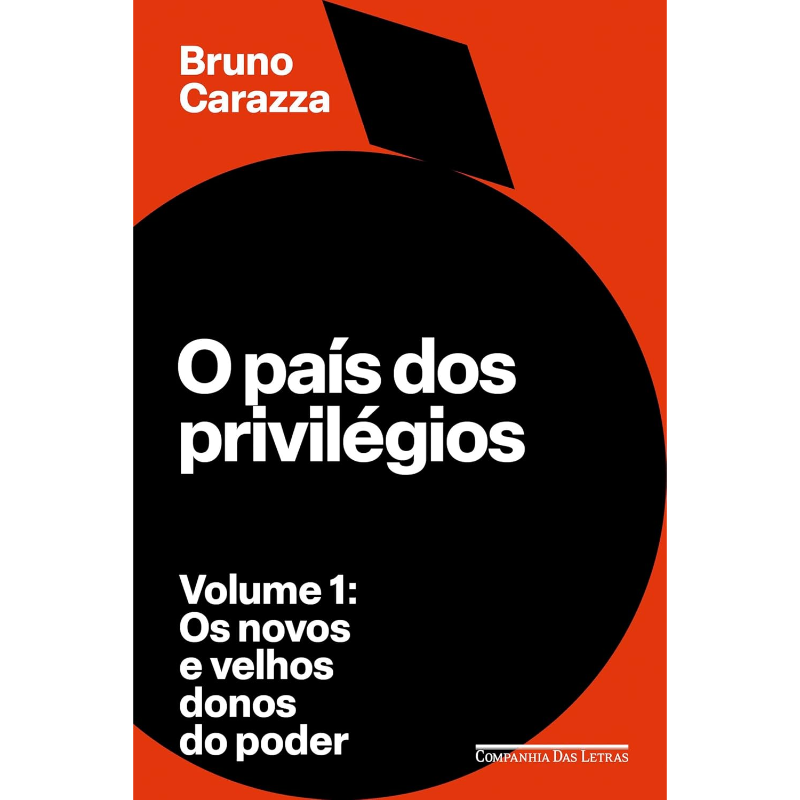 O País dos Privilégios: Os Novos e Velhos Donos do Poder