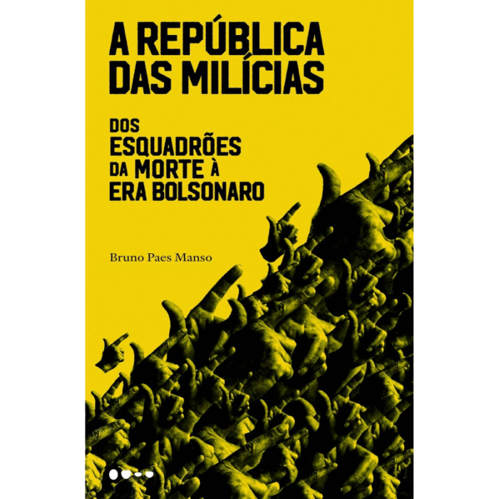 A República das Milícias: Dos Esquadrões da Morte à Era Bolsonaro