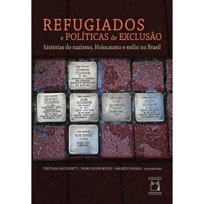 Refugiados e Políticas de Exclusão: Histórias do Nazismo , Holocausto e Exílio no Brasil