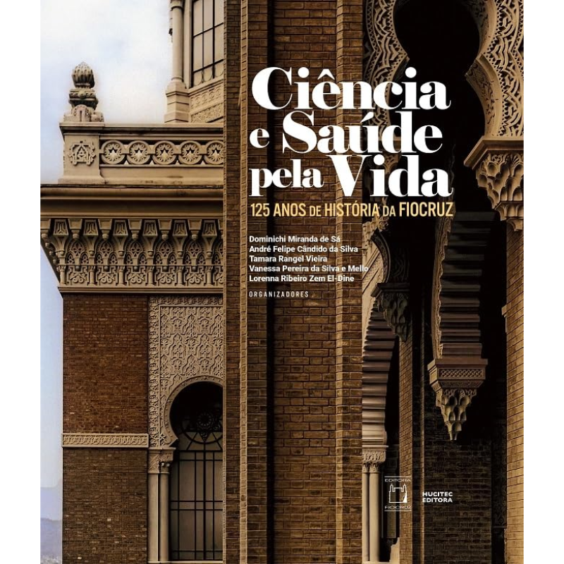 Ciência e Saúde Pela Vida: 125 Anos de História da Fiocruz