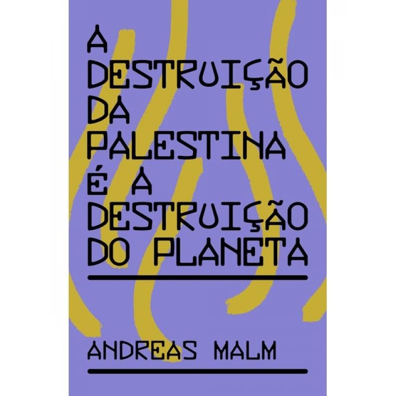A Destruição da Palestina é a Destruição do Planeta