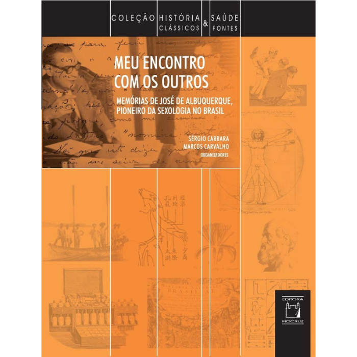 Meu Encontro Com os Outros: Memórias de José de Albuquerque, Pioneiro da Sexologia no Brasil