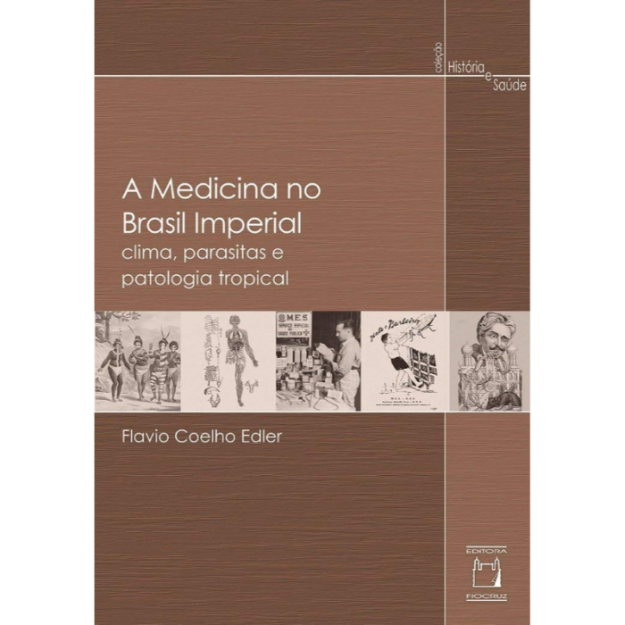A Medicina no Brasil Imperial: Clima, Parasitas e Patologia Tropical