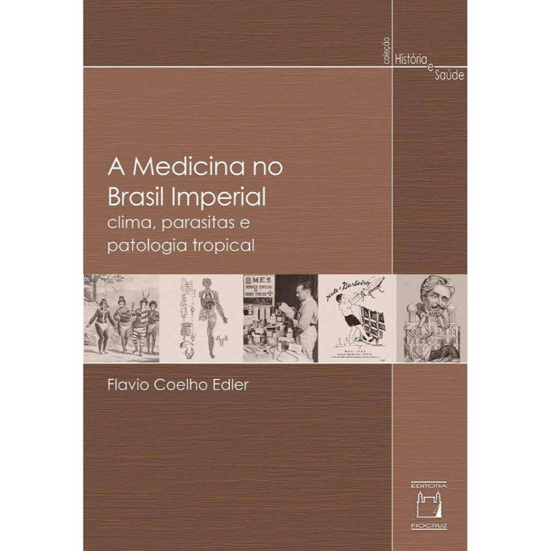 A Medicina no Brasil Imperial: Clima, Parasitas e Patologia Tropical