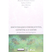 Identidades Emergentes, Genética e Saúde: Perspectivas Antropológicas