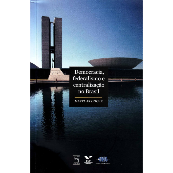 Democracia, Federalismo e Centralização no Brasil