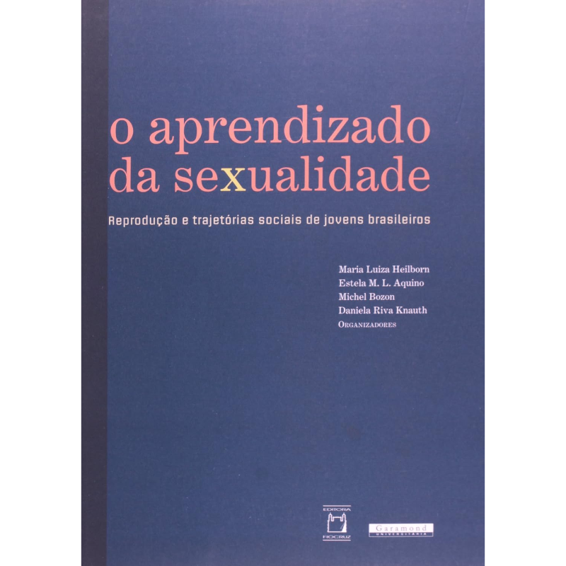 O Aprendizado da Sexualidade: Reprodução e Trajetórias Sociais de Jovens Brasileiros