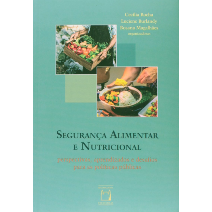 Segurança Alimentar e Nutricional: Perspectivas, Aprendizados e Desafios Para as Políticas Públicas