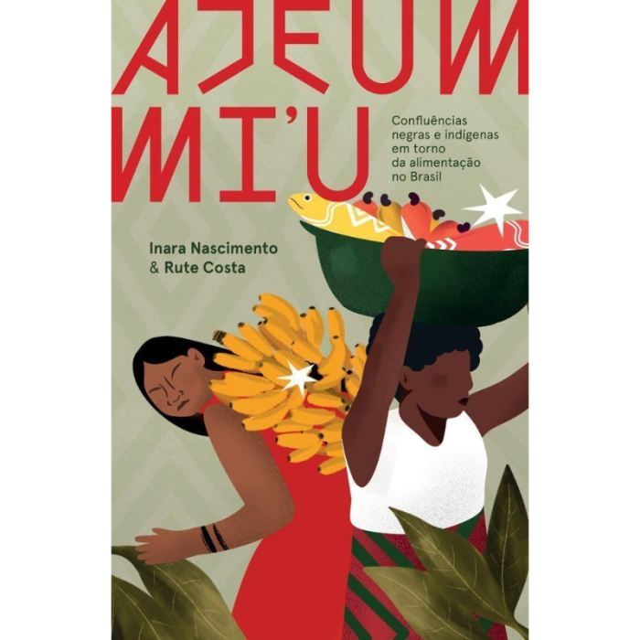 Ajeum mi’u: Confluências Negras e Indígenas em Torno da Alimentação no Brasil