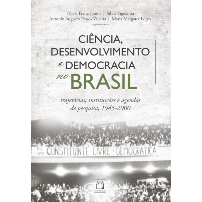 Ciência, Desenvolvimento e Democracia no Brasil: Trajetórias, Instituições e Agendas de Pesquisa (1945-2000)