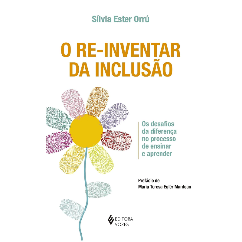 Re-inventar da Inclusão: Os Desafios da Diferença no Processo de Ensinar e Aprender