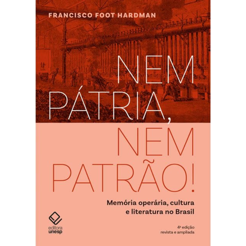 Nem Pátria, Nem Patrão!: Memória Operária, Cultura e Literatura no Brasil (4 Edição)