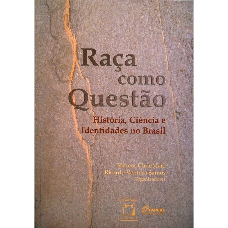 Raça Como Questão - História Ciência e Identidades No Brasil