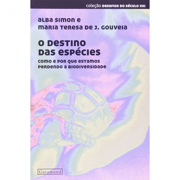 O Destino Das Espécies - Como E Por Que Estamos Perdendo A Biodiversidade