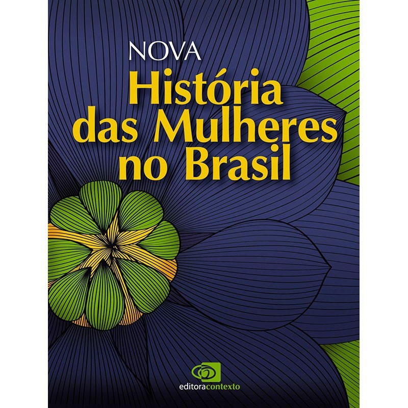 Nova História Das Mulheres No Brasil