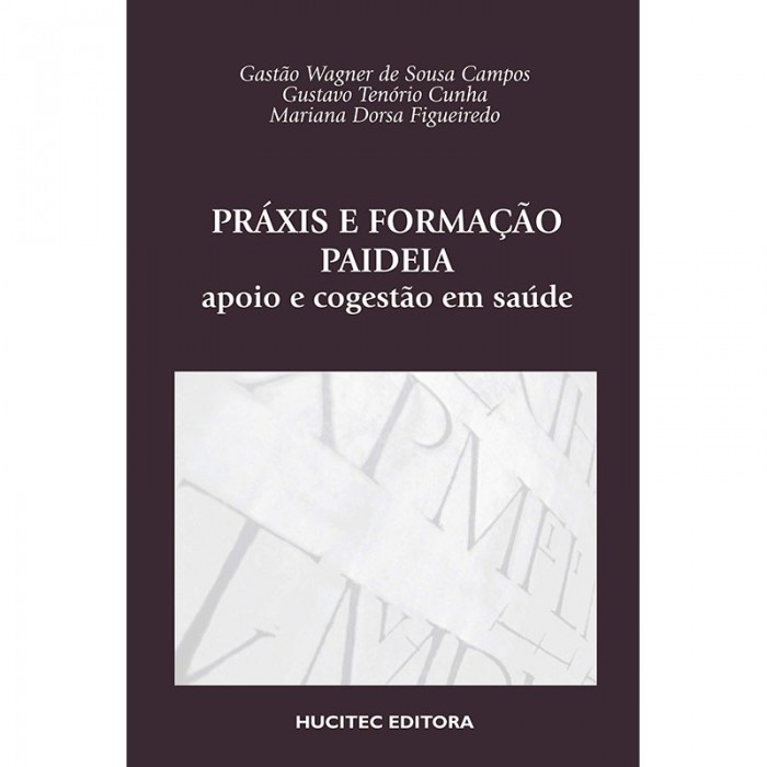 Práxis E Formação Paideia Apoio E Cogestão Em Saúde