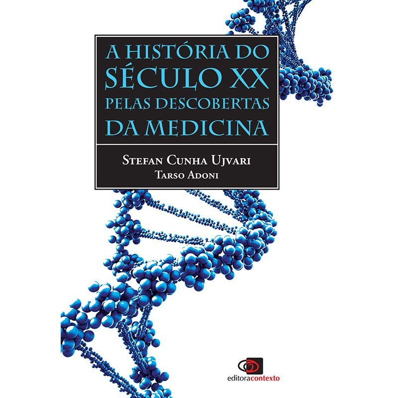 A História Do Século Xx - Pelas Descobertas Da Medicina