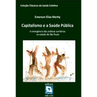 Capitalismo E A Saúde Pública: A Emergência Das Práticas Sanitárias No Estado De São Paulo - Col. Cl