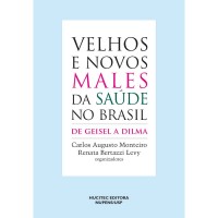 Velhos E Novos Males Da Saúde No Brasil: De Geisel A Dilma