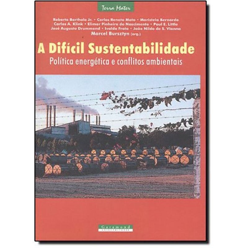 A Difícil Sustentabilidade - Política Energética E Conflitos Ambientais - Col. Terra Mater